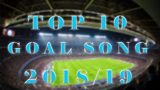 TOP 10 GOAL SONG 201819 [upl. by Somisareg]