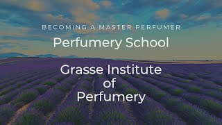 Grasse Institute of Perfumery  Becoming A Master Perfumer  Top Perfumery Schools Pt 2 [upl. by Ailices36]