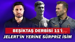 Galatasaray  Beşiktaş derbisi 11’i  Jelert’in yerine sürpriz isim  Okan Buruk son durum [upl. by Neirbo]