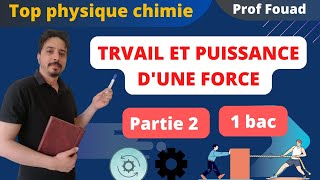 travail et puissance dune force 1 bac partie 2 [upl. by Oitaroh]