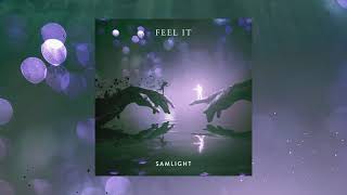 Samlight  Feel It [upl. by Mccreary]