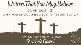 Why you should believe in Resurrection  John 202431  11am Sunday 05 May 2024 [upl. by Lyn]