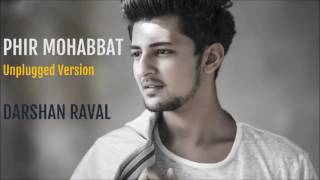 Phir Mohabbat Unplugged Version Darshan Raval Darshan Rava [upl. by Anyaled]