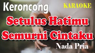 SETULUS HATIMU SEMURNI CINTAKU KERONCONG ll KARAOKE KERONCONG ll ARIE KOESMIRAN ll NADA PRIA ESDO [upl. by Neetsyrk]