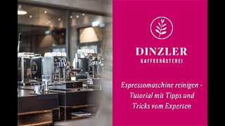 Espressomaschine reinigen  Tutorial mit Tipps und Tricks vom Experten  DINZLER Kaffeerösterei [upl. by Ngo434]