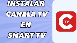 Activar Canela TV en Smart TV Fácil y rápido [upl. by Mathew]