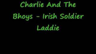 Charlie And The Bhoys  Irish Soldier Laddie [upl. by Odrareg310]