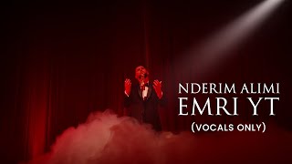 Nderim Alimi  Emri YT Vocals only [upl. by Fellows270]