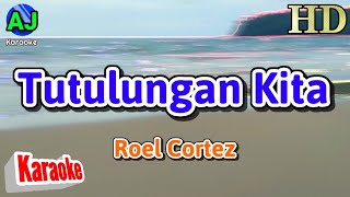 TUTULUNGAN KITA  Roel Cortez  KARAOKE HD [upl. by Goldfarb]