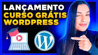 Lançamento Oficial do CURSO DE WORDPRESS Grátis WordPress para Iniciantes e Experientes [upl. by Onafets]