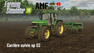 FS 25  Nouveau tracteur  CARRIERE SUIVIE  EP 02  Farming simulator 25 [upl. by Beauvais]