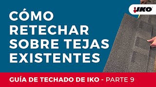 Cómo Retechar Sobre Tejas Existentes – Guía de Techado de IKO Parte 9 [upl. by Asserrac]