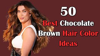 From Classic to Modern 50 Chocolate Brown Hair Color Inspirations [upl. by Ahsinak]