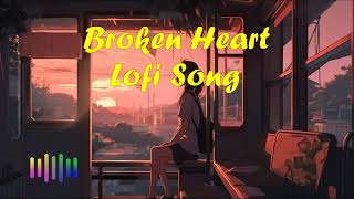 Broken Heart  Love Mashup  SLOWEDREVERB  45 Min Lofi Love Song  Bollywood Lofi Songs New Song [upl. by Ailisec158]