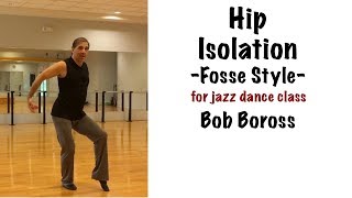 Fosse Style Hip Isolation Exercise for Jazz Dance Class with Bob Boross [upl. by Tully349]