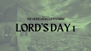 The Heidelberg Catechism Lords Day 1 [upl. by Dearman]