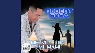 Robert Sosa me voy con mi Mami [upl. by Coplin]