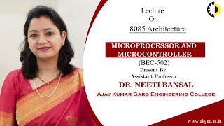 8085 ARCHITECTURE  MICROPROCESSOR AND MICROCONTROLLER  LECTURE 01 BY DR NEETI BANSAL  AKGEC [upl. by Yttik]