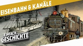 Über Schienen und Wasser  Die Eisenbahn und Kanäle I DIE INDUSTRIELLE REVOLUTION [upl. by Eecyal467]