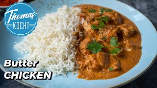 Butter Chicken  köstliches Hähnchen in aromatischer Sauce  Thomas kocht [upl. by Andel]