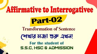 Affirmative to Interrogative Transformation of Sentence  Part 02  SSCHSC amp Admission Test [upl. by Akselav]