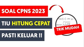 SOAL TIU CPNS 2023 HITUNG CEPAT  TRIK MUDAH MENGERJAKAN SOAL HITUNG CEPAT [upl. by Alfred149]