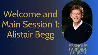 Welcome and Main Session 1 Alistair Begg  Sermons Parkside Church [upl. by Otreblasiul]