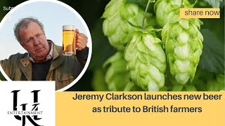 Jeremy Clarkson launches new beer as tribute to British farmers [upl. by Htnamas]