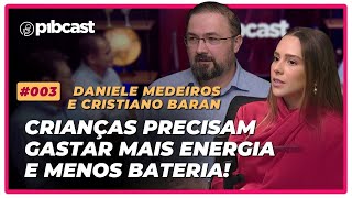 EP003  DANIELE MEDEIROS E CRISTIANO BARAM  Mais energia e menos bateria  PIBCAST [upl. by Euqinay]