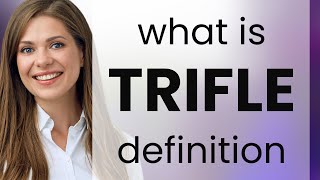 Trifle — what is TRIFLE meaning [upl. by Nednarb]