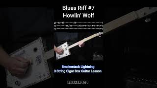 Blues Riff 7 Smokestack Lightning Howlin Wolf No Chat Lesson for Fretless Cigar Box Guitar [upl. by Poore]