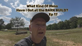 What Kind Of Mess At The Barn Build Ep17 [upl. by Ley]