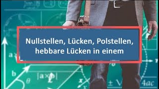 Nullstellen Lücken Polstellen hebbare Lücken in einem [upl. by Ecirtnom]