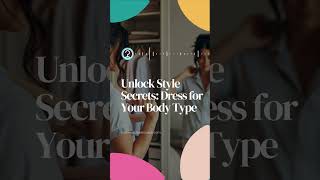 Unlock Style Secrets  Dress for Your Body Type [upl. by Acinoj680]