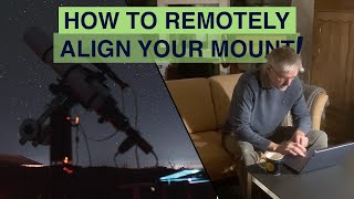 How to remotely align your Telescope Mount [upl. by Zadack]