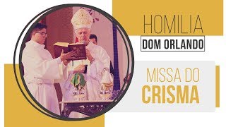 Homilia Dom Orlando Brandes  Missa do Crisma [upl. by Solotsopa]