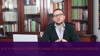 FATTURA ELETTRONICA LA MARCA DA BOLLO COME VA MESSA [upl. by Pruter19]