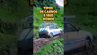 TIPOS DE CARROS E SEUS DONOS Parte 2 💥 carros automobile donos memesbr [upl. by Erbma]