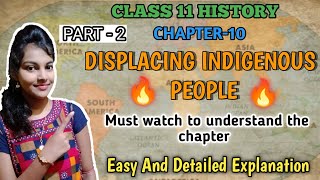 Displacing indigenous peoples class 11 history  chapter10 easy explanation  part  2 [upl. by Shererd163]