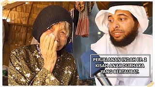 Perjalanan Indah Ep 2  Kebahagiaan Seorang Ibu Melihat Anak Durhakanya Bertaubat  Kajian AlAmiry [upl. by Slosberg]