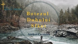 Andrei Croitoru  Botezul Duhului Sfânt [upl. by Locke307]