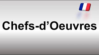 How to Pronounce Chefs d’Oeuvres [upl. by Lindemann]