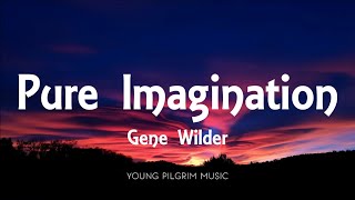 Gene Wilder  Pure Imagination Lyrics From Willy Wonka amp The Chocolate Factory [upl. by Tila]