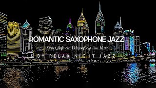 Romantic Sweet Saxophone Jazz  Relaxing Night with Soft Background Jazz Music for Sleep Relax [upl. by Eornom]