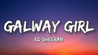 Ed Sheeran  Galway Girl Lyrics Video  Ed Sheeran  Galway Girl [upl. by Mikkel205]