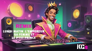 🎶 ❤️❤️ quotLundi Matin Remixé LEmpereur Sa Femme et le Petit Prince en Mode Electroquot 🎶 [upl. by Froemming60]