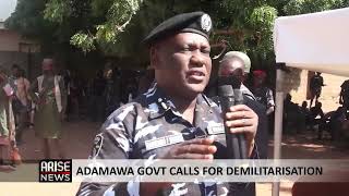 ADAMAWA GOVT CALLS FOR DEMILITARISATION [upl. by Dreda]