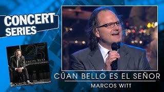 Marcos Witt  Cuán bello es el Señor 25 Concierto Conmemorativo [upl. by Riaj]