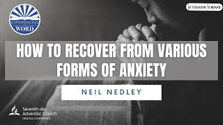 How to Recover from Various Forms of Anxiety Neil Nedley [upl. by Amoritta935]