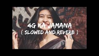 4G Ka Jamana  SLOWED  REVERD  New Song 🎶LofiGirl [upl. by Yrruc829]